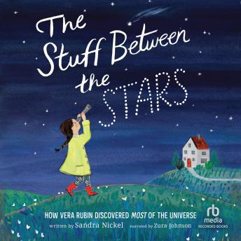 Download Stuff Between the Stars: How Vera Rubin Discovered Most of the Universe by Sandra Nickel