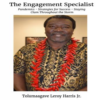The Engagement Specialist: Pandemics - Strategies for Success - Staying Calm Throughout the Storm