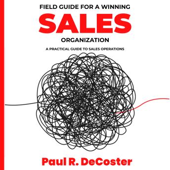 Download Field Guide for A Winning Sales Organization by Paul R Decoster