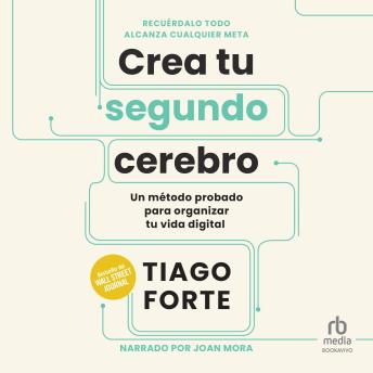 [Spanish] - Crea tu segundo cerebro: Un método probado para organizar tu vida digital