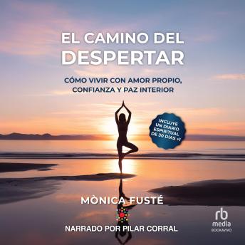 El camino del despertar 'The path of awakening': Cómo vivir con amor propio, confianza y paz interior 'How to live with self-love, confidence and inner peace.'