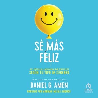 [Spanish] - Sé más feliz (You, Happier): Los 7 secretos de la neurociencia para sentirte bien según tu tipo de cerebro