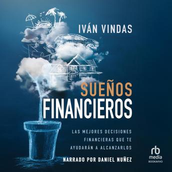 Sueños financieros 'Finance Dreams': Las mejores decisiones financieras que te ayudarán a alcanzarlos