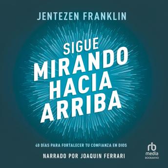 Sigue mirando hacia arriba 'Keep Looking Up': 40 días para fortalecer tu confianza en Dios '40 Days to Building Your Trust in God'