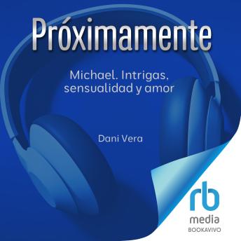 Michael. Intrigas, sensualidad y amor: Suspense romántico con acción y risas