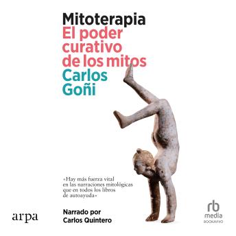 [Spanish] - Mitoterapia. 'Mythotherapy:': El poder curativo de los mitos 'The Healing Power of Myths'