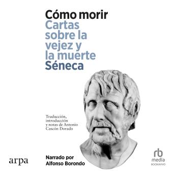 [Spanish] - Cómo Morir. Cartas sobre la vejez y la muerte 'On Old Age and Death'