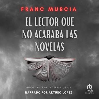 [Spanish] - El lector que no acababa las novelas 'The Reader that Didn't Finish Novels'