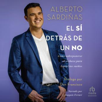 [Spanish] - El sí detrás de un no 'The Yes Behind a No': Cómo sobreponerse al rechazo y lograr tus sueños