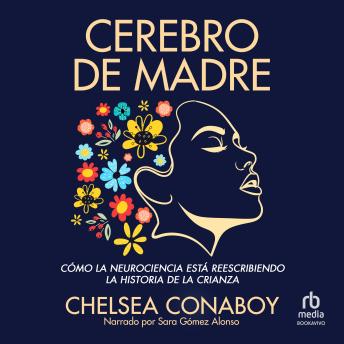 [Spanish] - Cerebro de Madre (Mother Brain): Cómo la neurociencia está reescribiendo la historia de la crianza