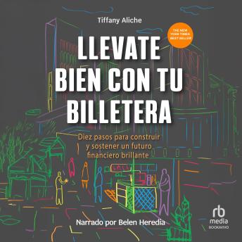 [Spanish] - Llévate bien con tu billetera (Get Good with Money): Diez pasos para construir y sostener un futuro financiero brillante (Ten Simple Steps to Becoming Financially Whole)