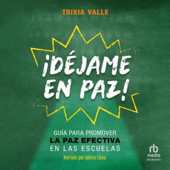 [Spanish] - ¡Déjame en paz!: Guía para promover la paz efectiva en las escuelas