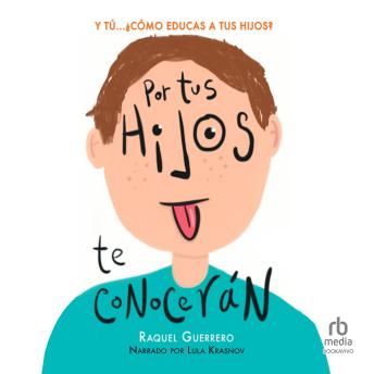 [Spanish] - Por tus hijos te conocerán: Y tú ... ¿Cómo educas a tus hijos?