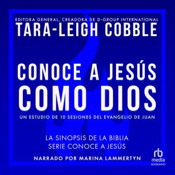 [Spanish] - Conoce a Jesús como Dios: Un estudio de 10 sesiones del evangelio de Juan