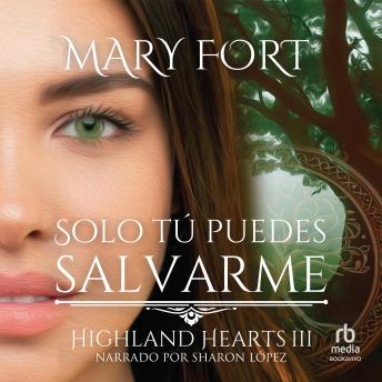 [Spanish] - Solo tú puedes salvarme: La noble deshonrada y el highlander guardián