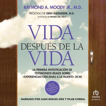 [Spanish] - Vida después de la vida: La primera investigación de testimonios reales sobre «experiencias cercanas a la muerte»