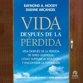 [Spanish] - Vida después de la pérdida: Vida después de la pérdida de seres queridos. Cómo superar la aflicción y encontrar la esperanza