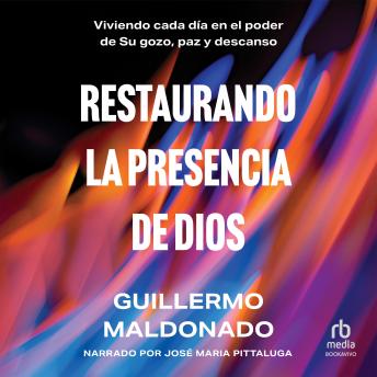 [Spanish] - Restaurando la presencia de Dios: Viviendo cada día en el poder de Su gozo, paz y descanso