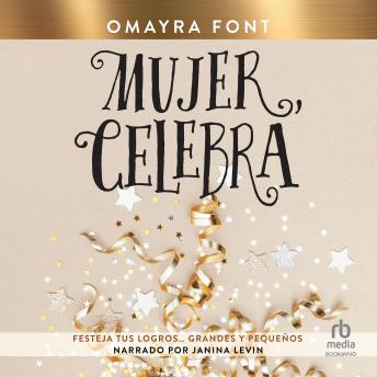 [Spanish] - Mujer, celebra: Festeja tus logros … grandes y pequeños