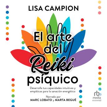 [Spanish] - El arte del reiki psíquico: Desarrolla tus capacidades intuitivas y empàticas para la sanación energética