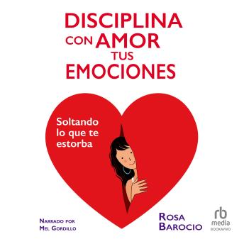 [Spanish] - Disciplina con amor tus emociones: Soltando lo que te estorba