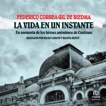 [Spanish] - La vida en un instante: En memoria de los héroes anónimos de Canfranc