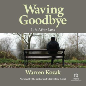 Download Waving Goodbye: Life After Loss by Warren Kozak
