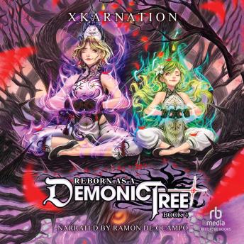 Reborn as a Demonic Tree 4: An LitRPG Adventure - Xkarnation