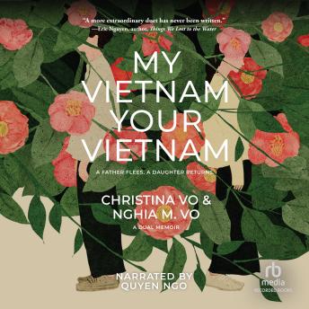 My Vietnam, Your Vietnam: A Father Flees. A Daughter Returns. A Duel Memoir.