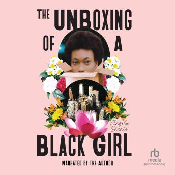 The Unboxing of a Black Girl
