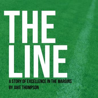 The Line: A Story of Excellence in the Margins
