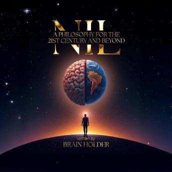 NIL: A Philosophy For The 21st Century and Beyond