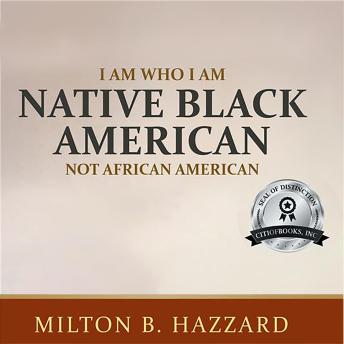 I Am Who I Am: Native Black American Not African American