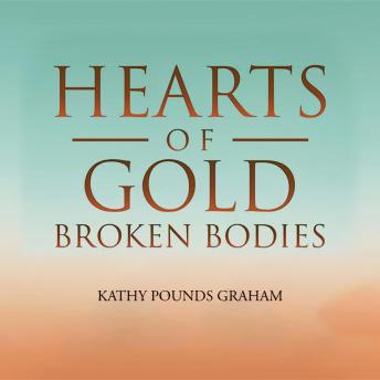 Hearts Of Gold - Broken Bodies: Shaped by Challenge