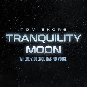 TRANQUILITY MOON: WHERE VIOLENCE HAS NO VOICE
