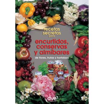 [Spanish] - Recetas secretas para encurtidos, conservas y almíbares