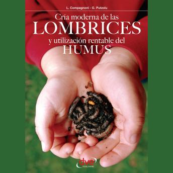 [Spanish] - Cría moderna de las lombrices y utilización rentable del humus: Cómo iniciar, gestionar y rentabilizar una cría de lombrices con inversión mínima