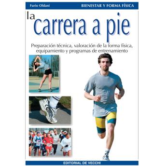 [Spanish] - La carrera a pie: Preparación técnica, valoración de la forma física, equipamiento y programas de entrenamiento