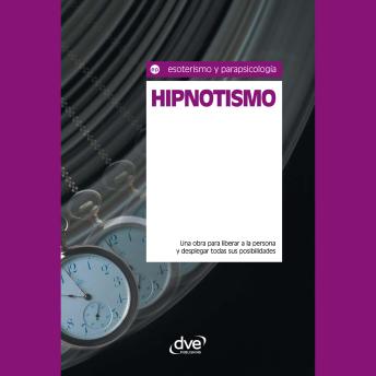 [Spanish] - Hipnotismo. Una obra para liberar a la persona y desplegar todas sus posibilidades