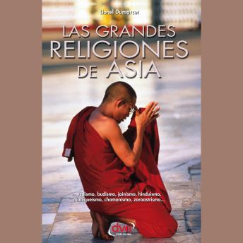 [Spanish] - Las grandes religiones de Asia… vedismo, budismo, jainismo, hinduismo, maniqueísmo, chamanismo, zoroastrismo…