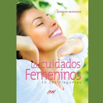 [Spanish] - Los cuidados femeninos en 200 preguntas: Salud, bienestar y soluciones prácticas para cada etapa