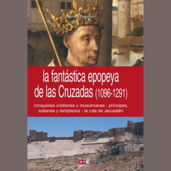 [Spanish] - La fantástica epopeya de las Cruzadas (1096-1291)