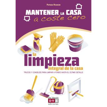 [Spanish] - La limpieza de la casa: Trucos y consejos para limpiar a fondo hasta el último detalle