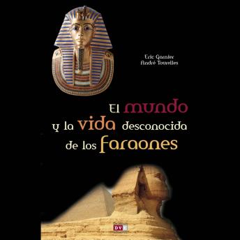 [Spanish] - El mundo y la vida desconocida de los faraones
