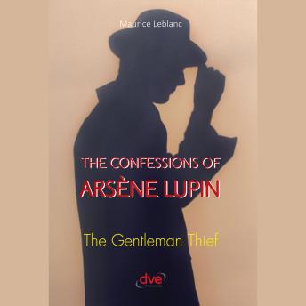 The confessions of Arsène Lupin. The gentleman thief