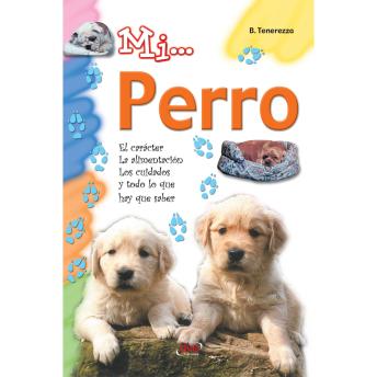 [Spanish] - Mi... Perro: Primer libro para conocer, cuidar y comunicarse con un perro como mejor amigo