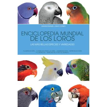 [Spanish] - Enciclopedia mundial de los loros. Las más bellas especies y variedades
