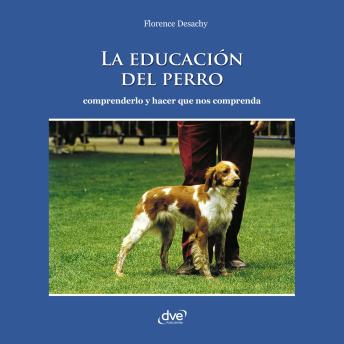 [Spanish] - La educación del perro - Comprenderlo y hacer que nos comprenda