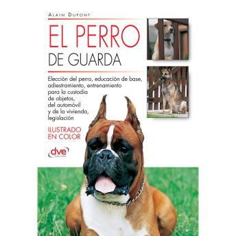 [Spanish] - El perro de guarda: Guía completa para elegir, adiestrar y convivir con un perro de guarda seguro y equilibrado