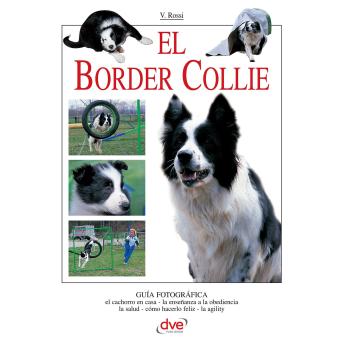 [Spanish] - El border collie: Manual completo para comprender, educar y cuidar al perro más inteligente y activo